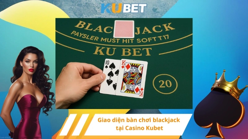 Giao diện bàn chơi blackjack tại Casino Kubet