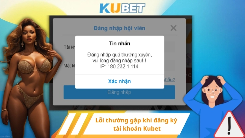 Lỗi thường gặp khi đăng ký tài khoản Kubet