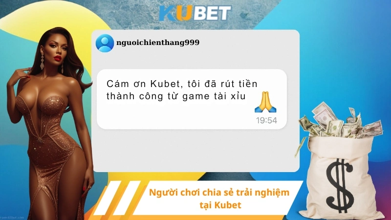 Người chơi chia sẻ trải nghiệm tại Kubet