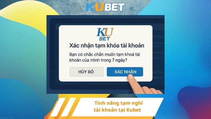 Tính năng tạm nghỉ tài khoản tại Kubet