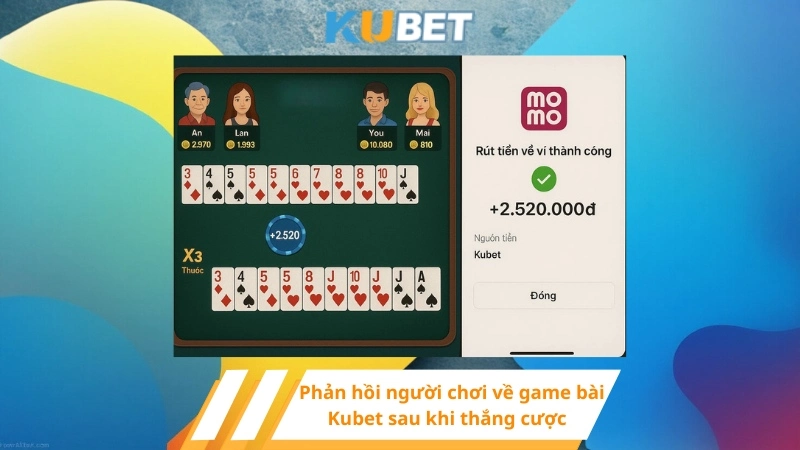 Phản hồi người chơi về game bài Kubet sau khi thắng cược